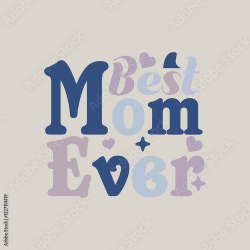 Best Mom Ever, Mom T-shirt Design