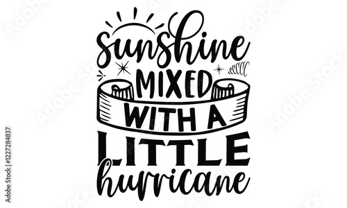 sunshine mixed with a little hurricane, Hand-drawn lettering with a witty phrase in a minimalist design photo