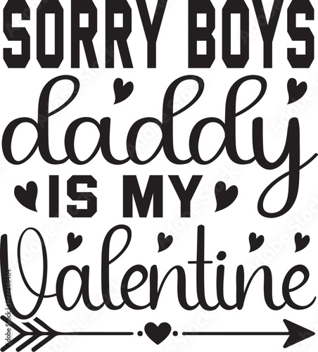 Sorry boys daddy is my valentine svg