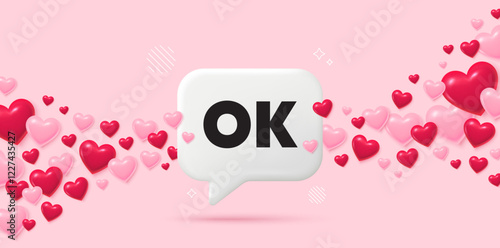 OK chat speech bubble. 3d hearts pink background. OK text tag. Approved okay message. Done or Good deal symbol. Valentines day greeting card. Flying hearts. Vector