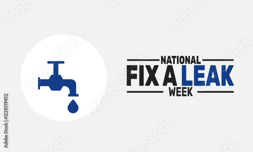 March is National Fix a Leak Week. This holiday-themed design is perfect for backgrounds, Template, banners, greeting cards, posters with text inscription, and social media posts. Vector illustration.