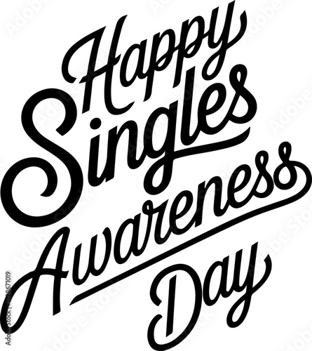Happy Singles Awareness Day.