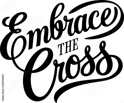 Embrace the Cross.