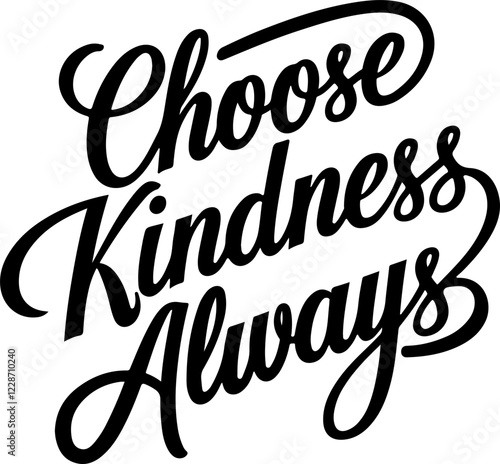 Choose Kindness Always.