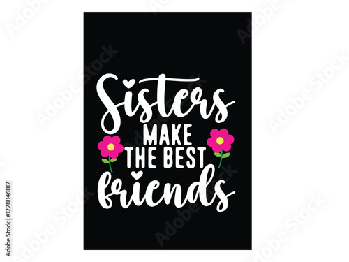 Sisters make the best friends, quote t-shirt design.