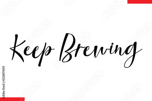 Keep Brewing Saying typographic Coffee Text