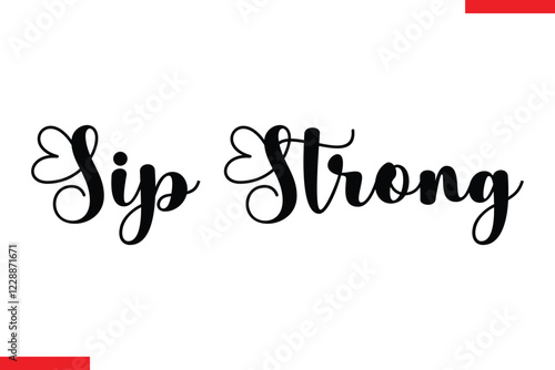 Sip Strong Saying typographic Coffee Text