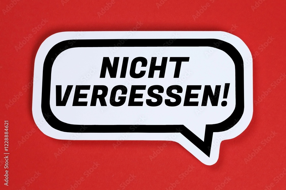 Don't forget Appointment Reminder in Speech Bubble Communication Business Concept in Stuttgart, Germany, Europe Don't forget Appointment Reminder in Speech Bubble Communication Business Concept in Stuttgart, Germany, Europe