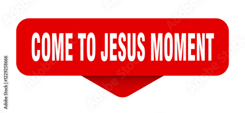 come-to-jesus moment sticker. come-to-jesus moment sign on transparent background