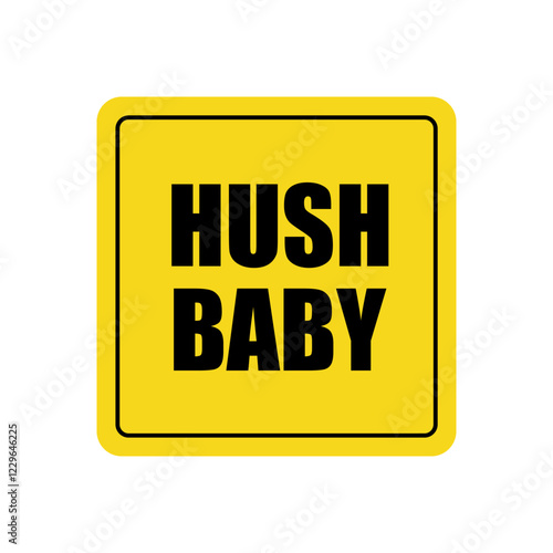 Car sticker hush baby Informational logo icon sign on glass bumper Funny creative design Travel sport game style Fashion print for clothes apparel greeting invitation card cover flyer poster banner ad