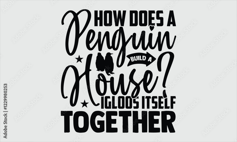 Obraz premium How does a penguin build a house? Igloos itself together- Penguin T-shirt Design, Hand drawn artistic illustration on a clean white background, Icon Concept isolated. High-quality vector artwork, idea