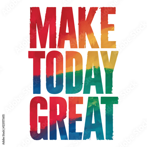 Make today great, colorful positive, vintage t-shirt Design