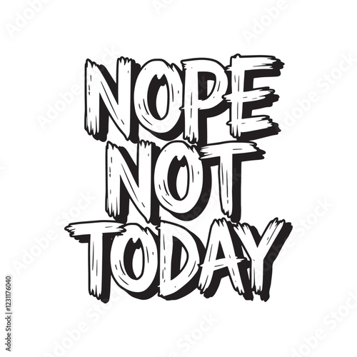 nope not today t shirt design vector