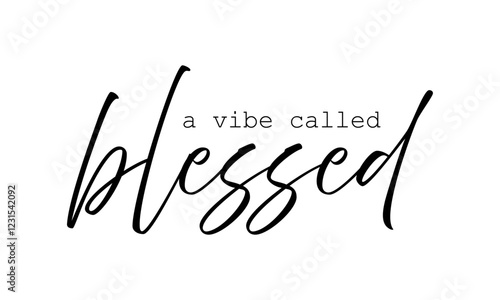 Biblical Phrase, A Vibe called Blessed, Christian typography for banner, poster, photo overlay, apparel design