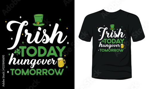 Irish today hungover tomorrow St. Patrick's Day t-shirt