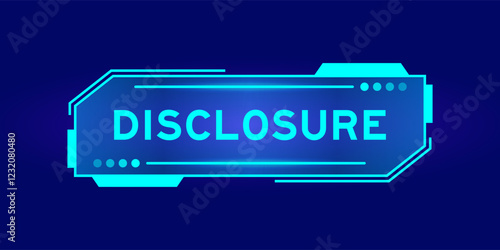Futuristic hud banner that have word disclosure on user interface screen on blue background