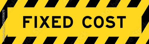 Yellow and black color with line striped label banner with word fixed cost