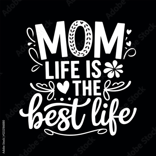 mom life is the best life, happy mother's day t shirt, mom t shirt design