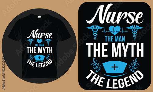 Nurse the man the myth the legend  - Nurse T-Shirt Design