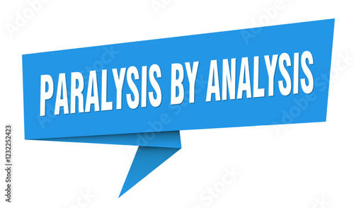 paralysis by analysis banner. paralysis by analysis speech bubble, label, sticker, sign template