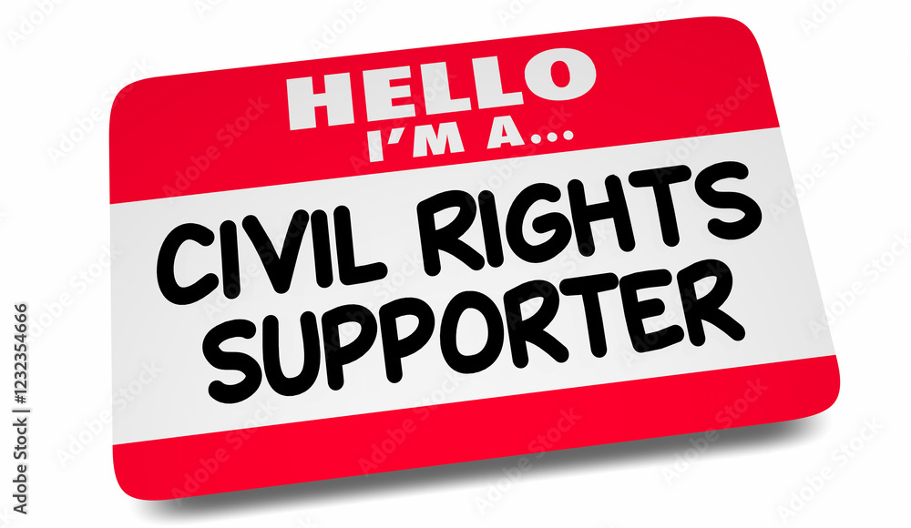 Hello I Am a Civil Rights Supporter Champion Freedom Justice Name Tag Sticker 3d Illustration Hello I Am a Civil Rights Supporter Champion Freedom Justice Name Tag Sticker 3d Illustration