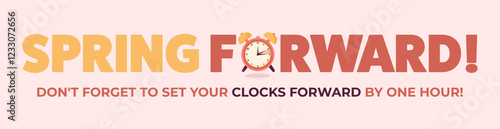 Spring forward. Set your clocks forward by one hour reminder. Daylight saving. Modern colorful vector banner with text and alarm clock.