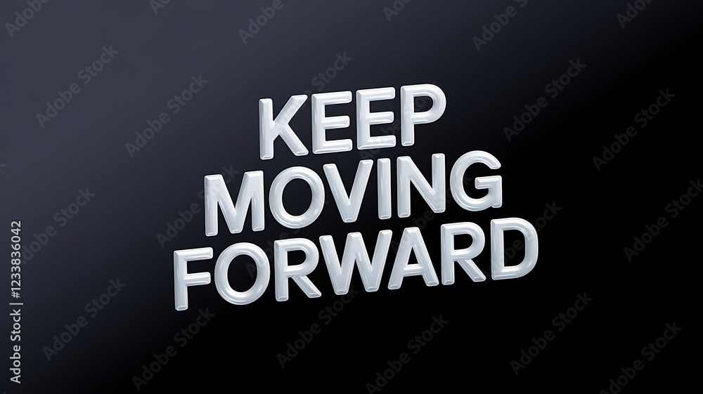Obraz premium Keep Moving Forward Motivational Phrase