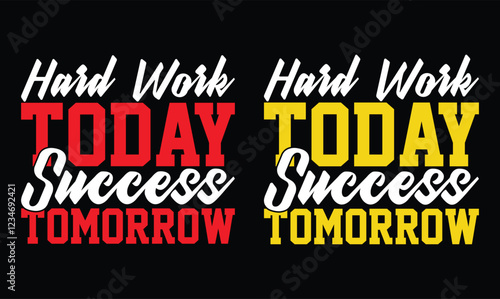 Hard Work Today Success Tomorrow motivational t shirt design