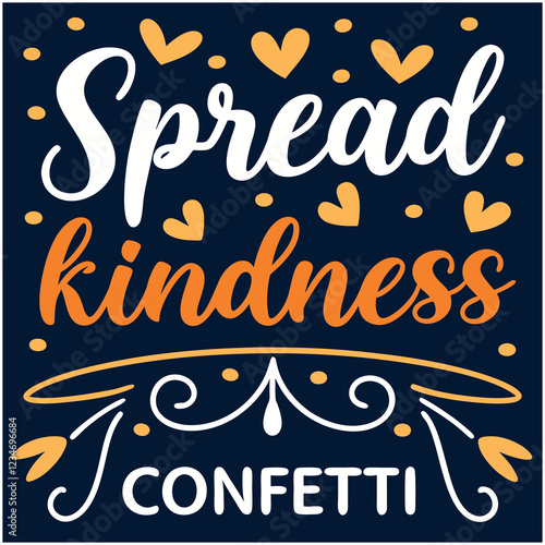 Spread Kindness Like Confetti - Inspirational Quote T-Shirt Design