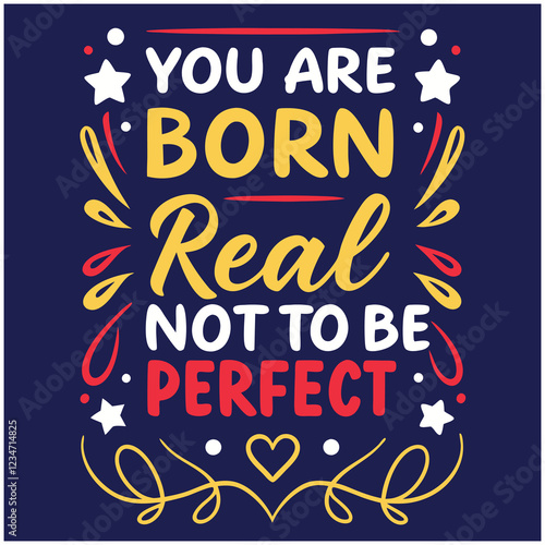 Born To Be Real Not Perfect Inspirational Quote Design