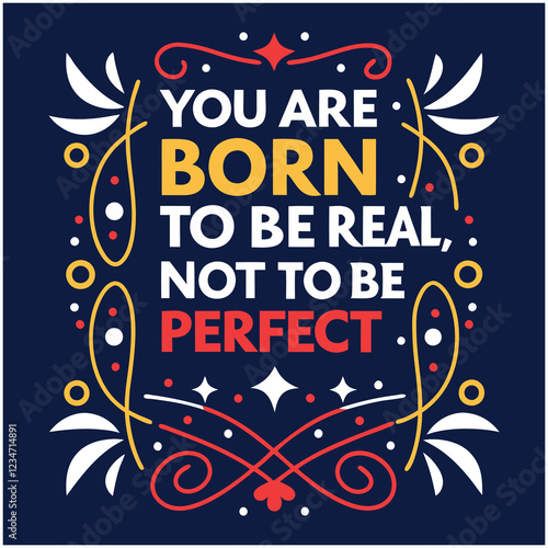 Born To Be Real Not Perfect Inspirational Quote Design