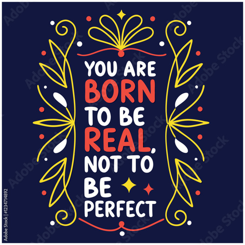 Born To Be Real Not Perfect Inspirational Quote Design