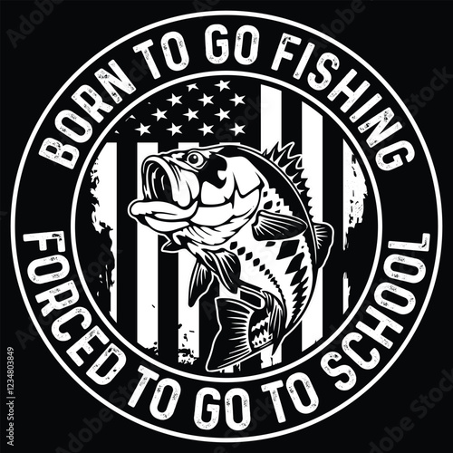 Born to go fishing forced to go to school Fishing t shirt design