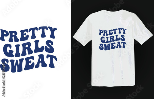 Pretty Girls Sweat t-shirt design for girl.