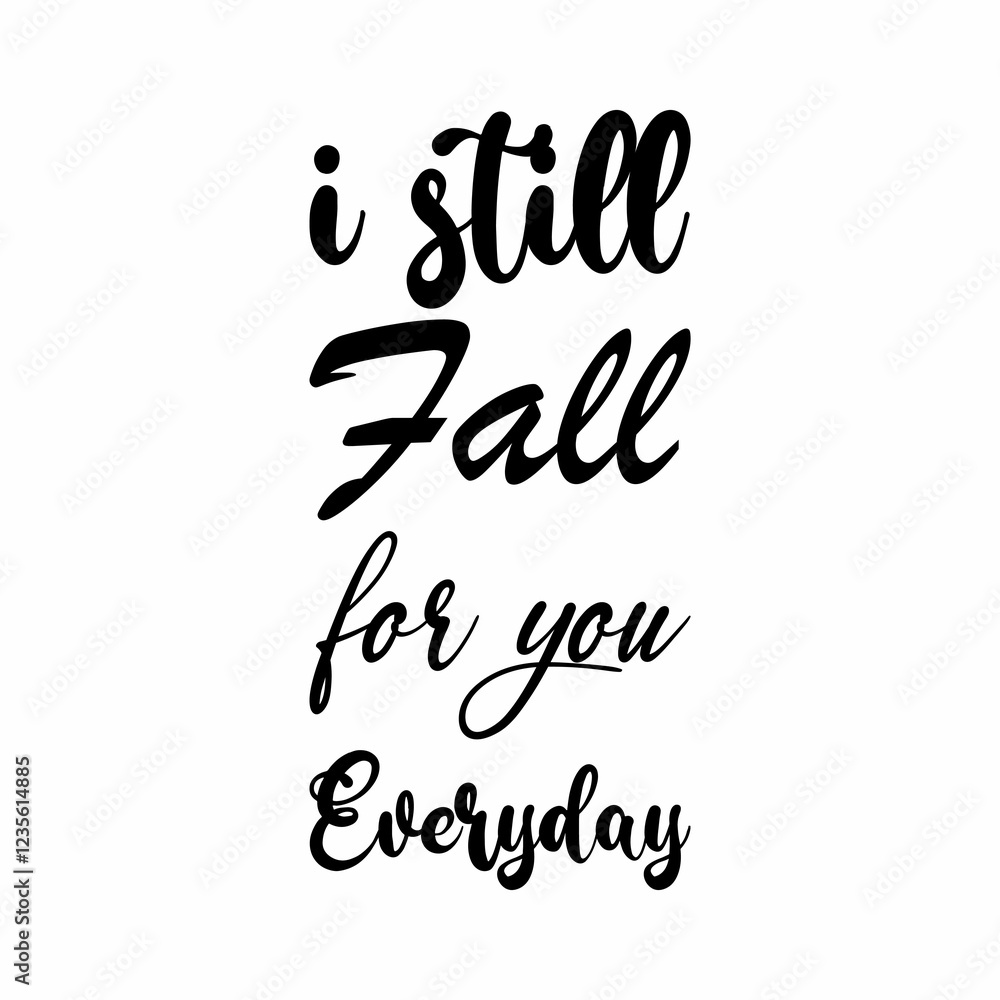 Fototapeta premium i still fall for you everyday black letters quote