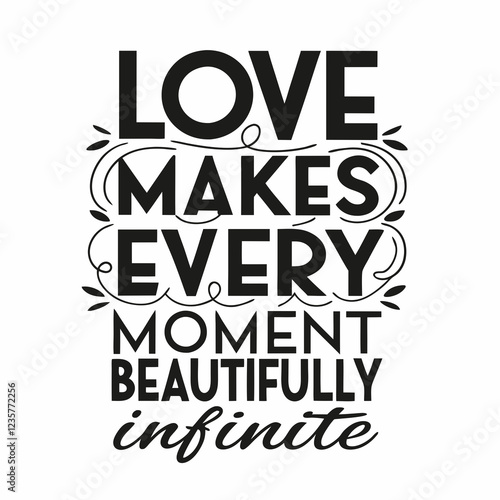 Love makes every moment beautifully infinite valentine day design