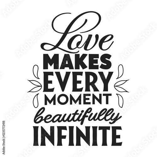 Love makes every moment beautifully infinite valentine day design