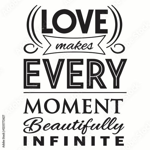 Love makes every moment beautifully infinite valentine day design