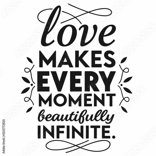 Love makes every moment beautifully infinite valentine day design