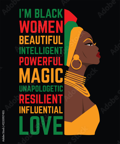 I’m Black Woman Beautiful Intelligent Powerful Magic Unapologetic Resilient Influential Love. Funny Afro American Black History T-shirt Design