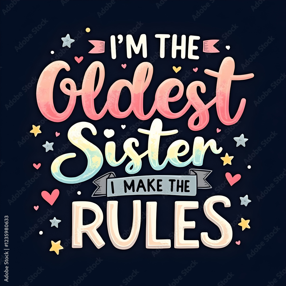 Cute Oldest Sister Design I Make the Rules T-Shirt Graphic Pastel Colors Hand Lettering Stars Hearts Cute Oldest Sister Design I Make the Rules T-Shirt Graphic Pastel Colors Hand Lettering Stars Hearts