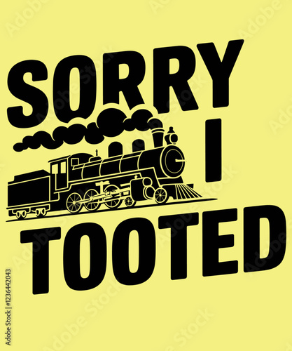 Sorry Tooted Funny Train Lover