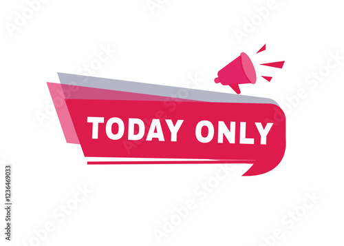 Today only label modern banner tag announcement design megaphone icon. Design element isolated white background.