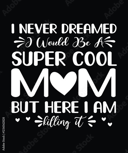 I never dreamed i would be super cool mom but here i am tilling it