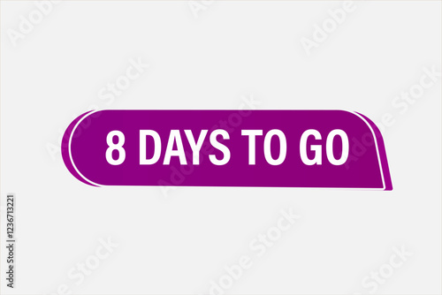 8 days to go, or to go sale countdown vector symbol, clock, time,  background, template 8 days to go, countdown, sticker, left banner, business, sale, label button
