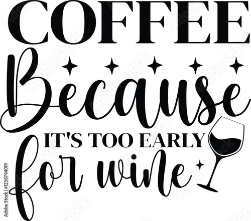 Coffee because it's too early for wine svg