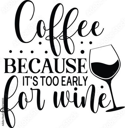 Coffee because it's too early for wine svg