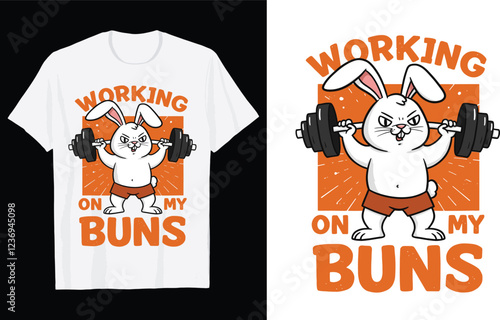 Workikng on my buns Easter Day T-Shirt design