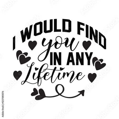 I would find you in any lifetime