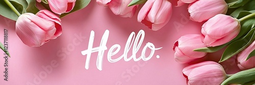 A beautiful bouquet of pink tulips, the word is written in white cursive letters on top, and underneath it says "Hello." The overall aesthetic is pastel, with a spring vibe and fresh flowers. This hi